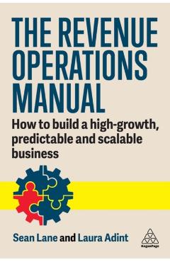 The Revenue Operations Manual: How to Build a High-Growth, Predictable and Scalable Business - Laura Adint