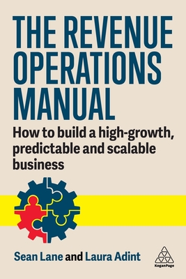 The Revenue Operations Manual: How to Build a High-Growth, Predictable and Scalable Business - Laura Adint