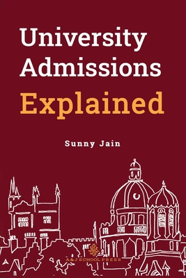 University Admissions Explained - Sunny Jain