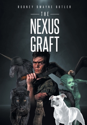 The Nexus Graft - Rodney Dwayne Butler