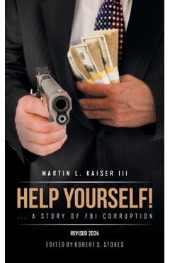 Coperta cărții 'Help Yourself! ... a Story of FBI Corruption - Martin L. Kaiser'