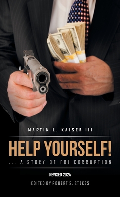 Coperta cărții 'Help Yourself! ... a Story of FBI Corruption - Martin L. Kaiser'