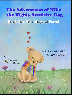 The Adventures of Niko the Highly Sensitive Dog: The Magical Portal - Julie Bjelland