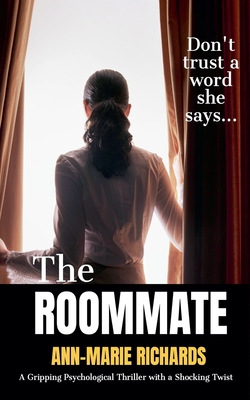 The Roommate (A Gripping Psychological Thriller with a Shocking Twist) - Ann-marie Richards