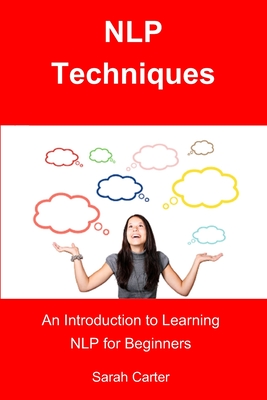 NLP Techniques: An Introduction to Learning NLP for Beginners - Sarah Carter