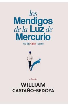 Los Mendigos de la Luz de Mercurio: We the Other People - William Castano-bedoya