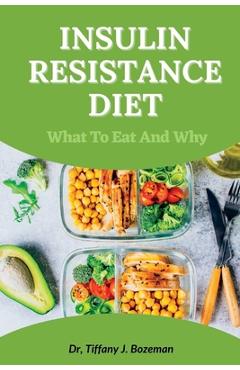 Coperta cărții 'Insulin Resistance Diet: What to Eat and Why - Tiffany J. Bozeman'