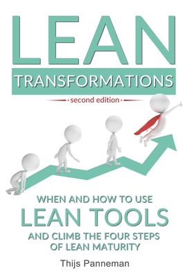 Coperta cărții 'Lean Transformations: When and how to use lean tools and climb the four steps of lean maturity - Thijs Panneman'