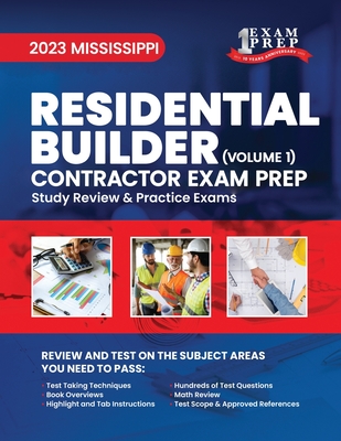 2023 Mississippi Residential Builder Contractor: Volume 1: Study Review & Practice Exams - Upstryve Inc