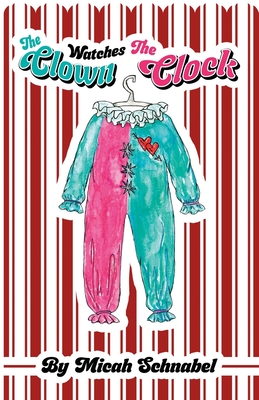 Coperta cărții 'The Clown Watches The Clock - Micah Schnabel'