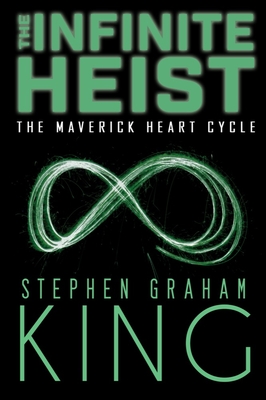 The Infinite Heist - Stephen Graham King