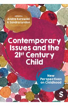 Coperta cărții 'Contemporary Issues and the 21st Century Child: New Perspectives on Childhood - Andre Kurowski'