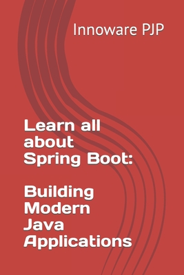 Learn all about Spring Boot: Building Modern Java Applications - Innoware Pjp