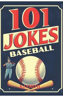 Coperta cărții '101 Baseball Jokes - Kj Smith'