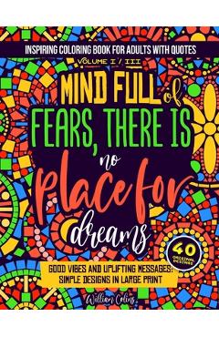 Coperta cărții 'Inspiring coloring book for adults with quotes Volume I / III: good vibes and uplifting messages: simple designs in'