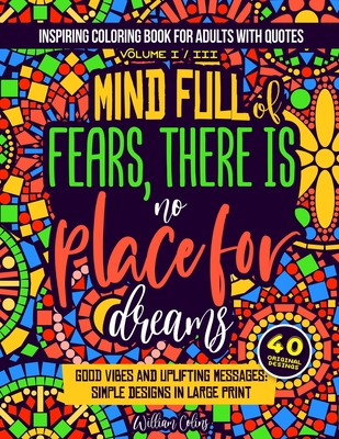 Inspiring coloring book for adults with quotes Volume I / III: good vibes and uplifting messages: simple designs in large print - William Colins