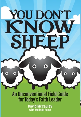 Coperta cărții 'You Don't Know Sheep: An Unconventional Field Guide for Today's Faith Leader - David P. Mccauley'