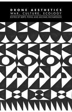 Coperta cărții 'Drone Aesthetics: War, Culture, Ecology - Beryl Pong'