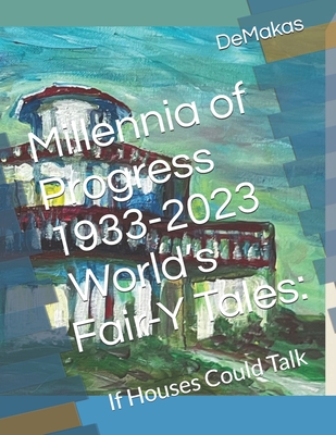 Coperta cărții 'Millennia of Progress 1933-2023 World's Fair-Y Tales: Family Folklore Foundation, Inc. 2023 - Meg G. Demakas'