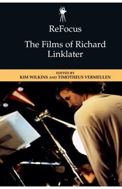 Poza produsului Refocus: The Films of Richard Linklater - Kim Wilkins