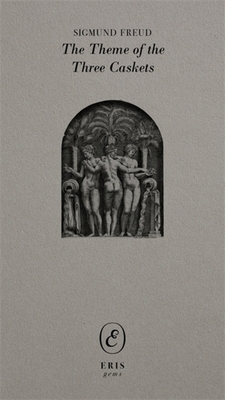 The Theme of the Three Caskets - Sigmund Freud