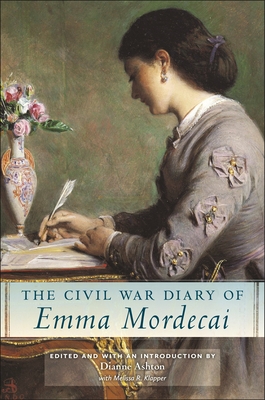 The Civil War Diary of Emma Mordecai - Dianne Ashton