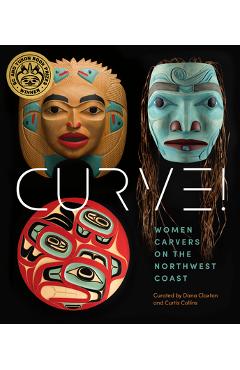 Poza produsului Curve!: Women Carvers on the Northwest Coast - Skeena Reece
