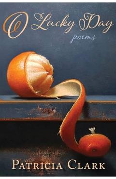 Coperta cărții 'O Lucky Day: Poems - Patricia Clark'