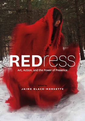 Redress: Art, Action, and the Power of Presence - Jaime Black-morsette