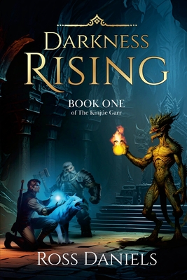 Darkness Rising: Book One of The Kinje Garr - Ross Daniels