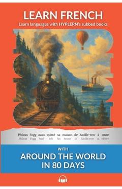 Coperta cărții 'Learn French with Around The World In 80 Days: Interlinear French to English - Kees Van Den End'
