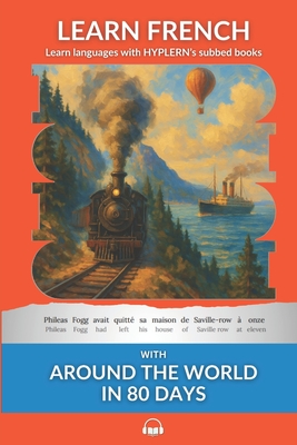 Coperta cărții 'Learn French with Around The World In 80 Days: Interlinear French to English - Kees Van Den End'