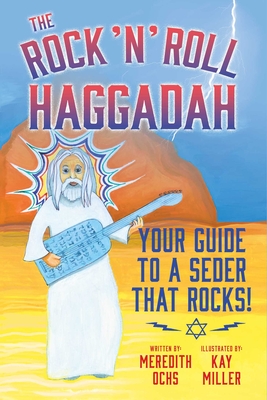 The Rock 'n' Roll Haggadah: Your Guide to a Seder That Rocks! - Meredith Ochs