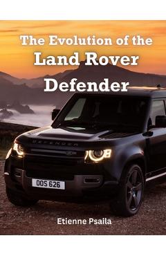 Coperta cărții 'The Evolution of the Land Rover Defender - Etienne Psaila'
