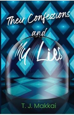 Coperta cărții 'Their Confessions & My Lies - Tj Makkai'