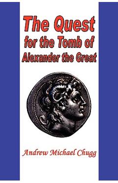 Coperta cărții 'The Quest for the Tomb of Alexander the Great - Andrew Chugg'
