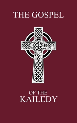 Coperta cărții 'The Gospel of the Kailedy: Books of John the Baptist and the Natsarim - Red Letter Scripture Indexed - Spencer Coffman'