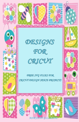Designs for Cricut: Free SVG Files for Cricut Design Space Projects - Maryann Gillespie