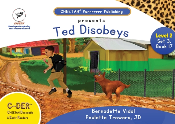 C-DER (Cheetah Decodable & Early Readers) Set 3, Book 17, Ted Disobeys - Paulette Trowers-lawrence