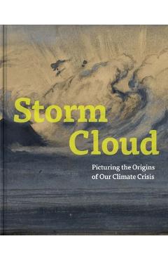 Coperta cărții 'Storm Cloud: Picturing the Origins of Our Climate Crisis - Melinda Mccurdy'