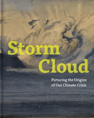 Storm Cloud: Picturing the Origins of Our Climate Crisis - Melinda Mccurdy