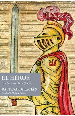 Coperta cărții 'El Héroe: The Valiant Hero (1637) - Baltasar Gracián'