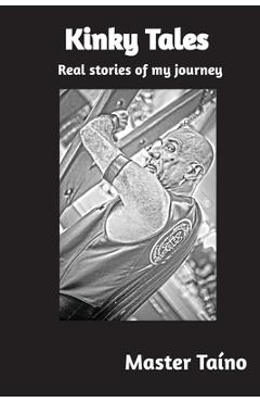 Coperta cărții 'Kinky Tales: Real stories of my journey - Master Taino'