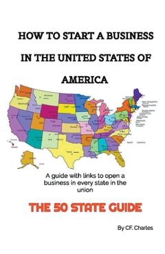 Coperta cărții 'How To Start A Business In The United States Of America - Cf Charles'