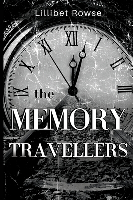 The Memory Travellers - Lillibet Rowse