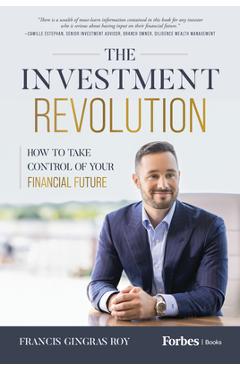 Coperta cărții 'The Investment Revolution: How to Take Control of Your Financial Future - Francis Gingras Roy'