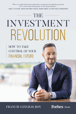 Coperta cărții 'The Investment Revolution: How to Take Control of Your Financial Future - Francis Gingras Roy'