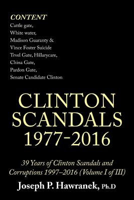 Coperta cărții '39 Years of Clinton Scandals and Corruptions 1997-2016 (Volume I of Iii): Clinton Scandals 1977-2016 - Joseph Hawranek'