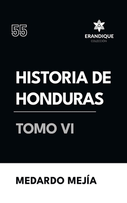 Coperta cărții 'Historia de Honduras Tomo VI - Medardo Mejía'