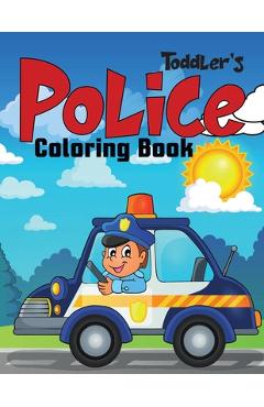 Coperta cărții 'Toddler's Police Coloring Book: Coloring Book for Toddler/ Preschooler and Kids 4-8. - Modern Wave Press'